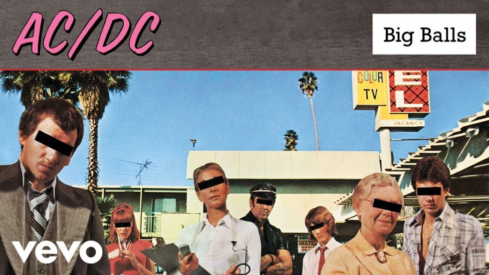 I GOT A BIG BALLS- AC/DC