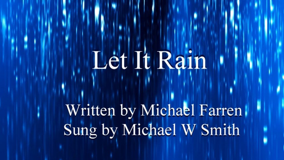 LET IT RAIN..