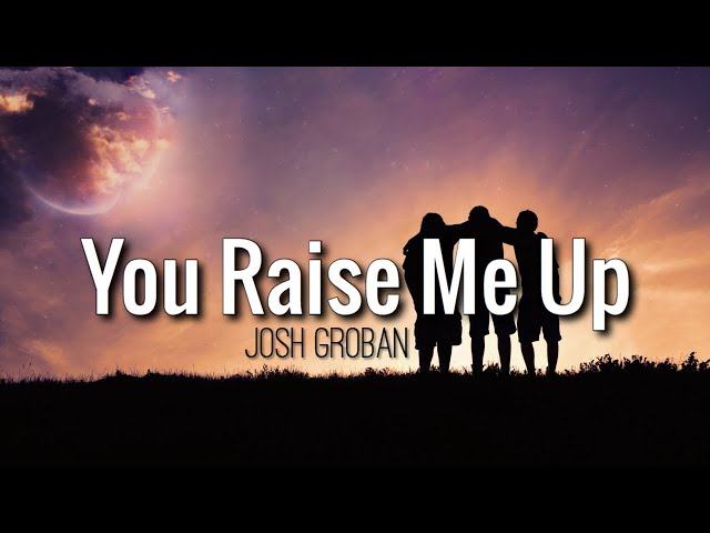 YOU RAISE ME UP