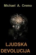 LJUDSKA DEVOLUCIJA - Michael A. Cremo