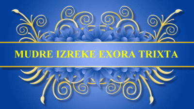 MUDRE IZREKE EXORA TRIXTA
