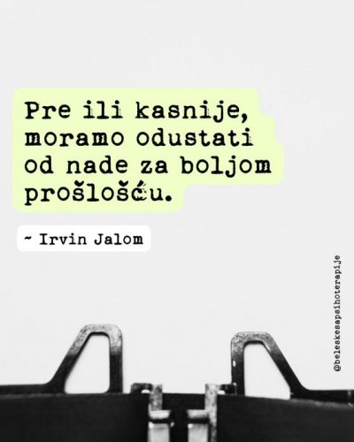 Možemo slobodno reći da na psihoterapiji mi najčešće - žalujemo.