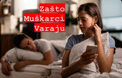 ZAŠTO MUŠKARCI VARAJU, DA LI TREBA OPROSTITI I AKO MOŽEŠ KAKO?