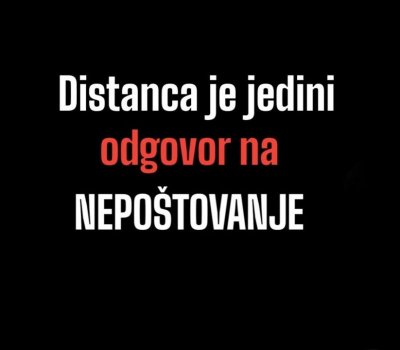 Distanca je jedini odgovor na nepoštovanje